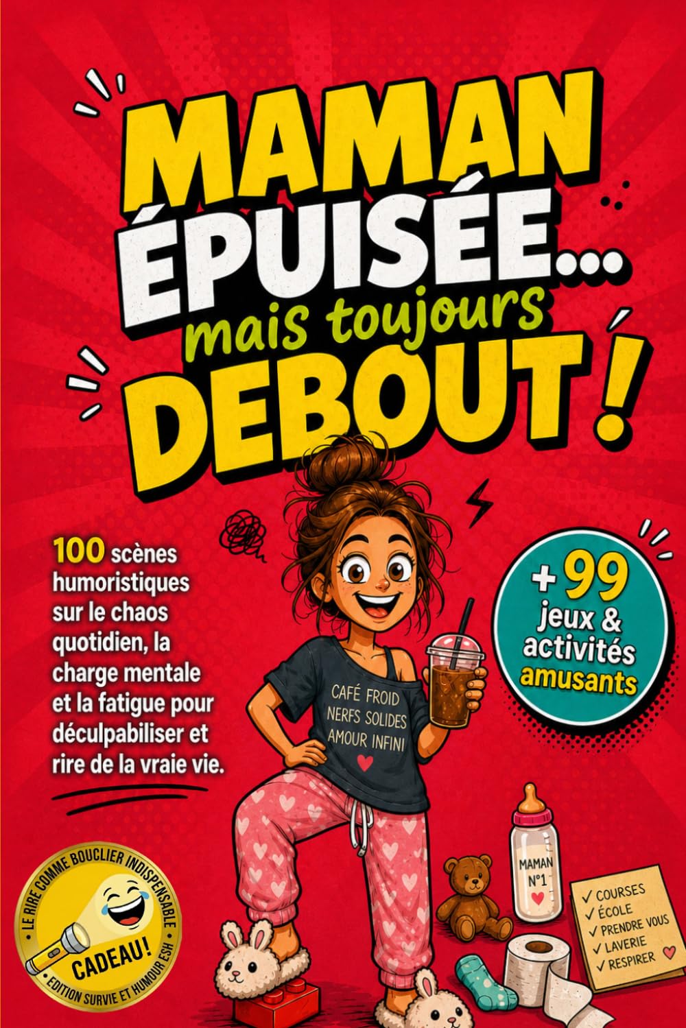 Maman épuisée... mais toujours debout !: 100 scènes humoristiques sur le chaos quotidien, la charge mentale et la fatigue pour déculpabiliser et rire de la vraie vie. + 99 jeux et activités amusants