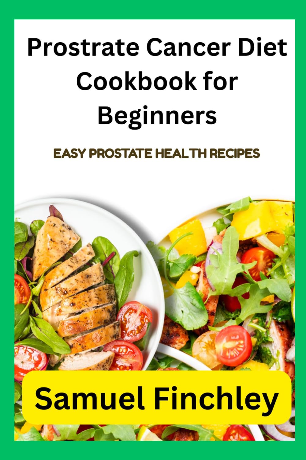 Prostrate Cancer Diet Cookbook for Beginners: Easy Prostate Health Recipes