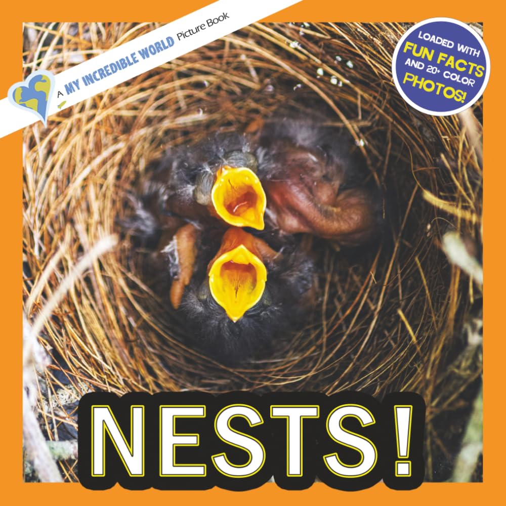 Nests!: A My Incredible World Picture Book for Children (My Incredible World: Nature and Animal Picture Books for Children)
