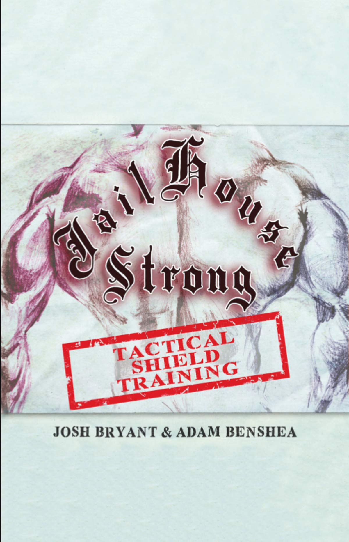 Jailhouse Strong: Tactical Shield Training