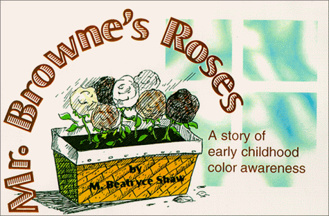Mr. Browne's Roses: A Story of Early Childhood Color Awareness: M ...