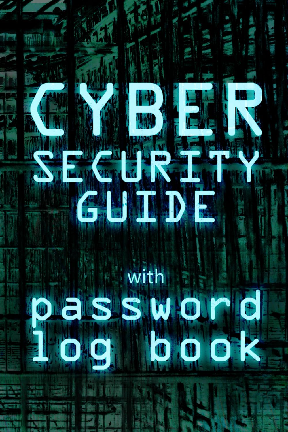 Cybersecurity Guide with Password Log: Alphabetical Record And Organizer For Internet Login Credentials, Learn Online Safety Tips, Basic Cyber Security Handbook, Glossary Of Terms Reference      Paperback – August 10, 2025
