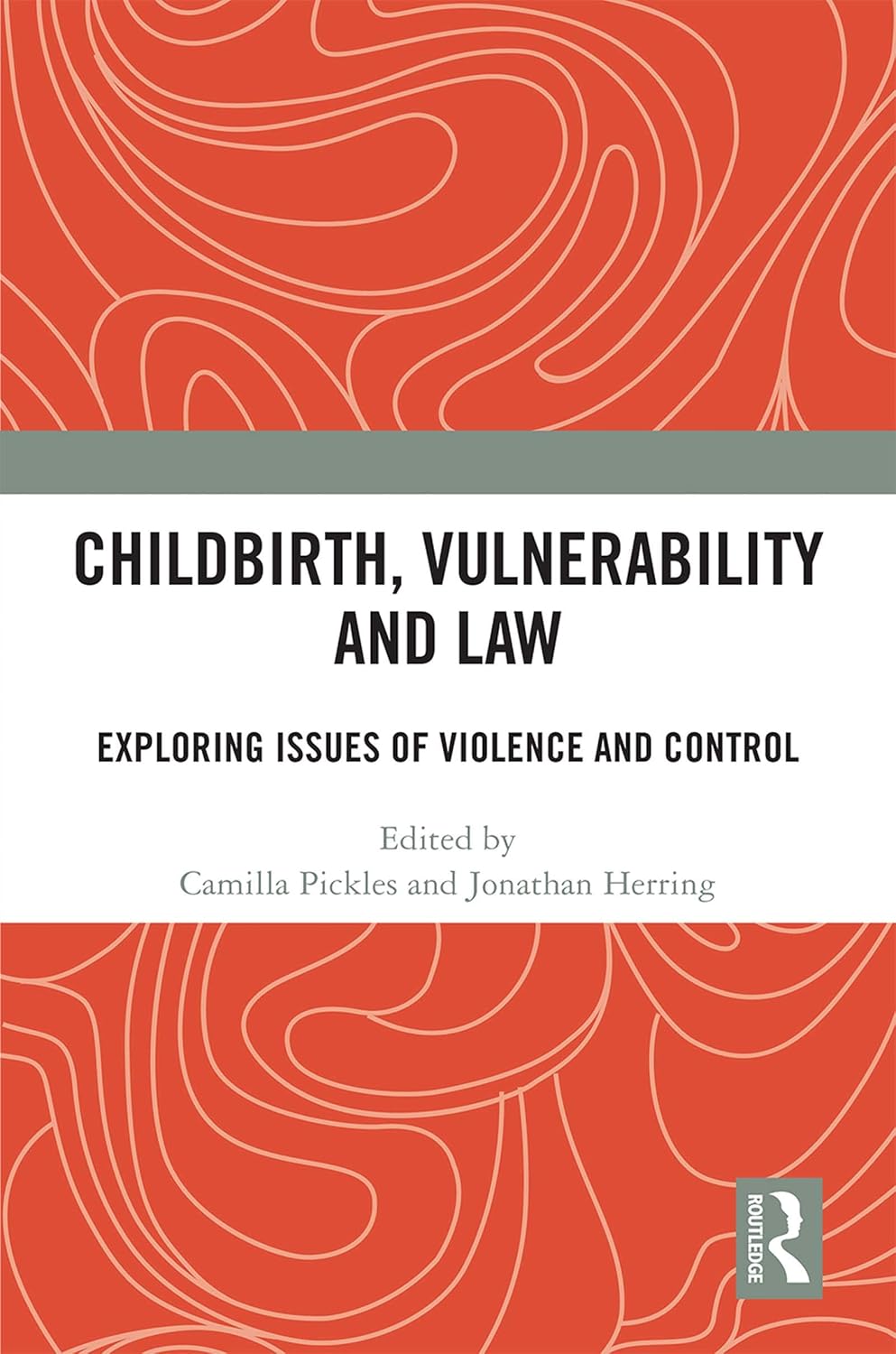 Childbirth, Vulnerability and Law: Exploring Issues of Violence and Control      1st Edition