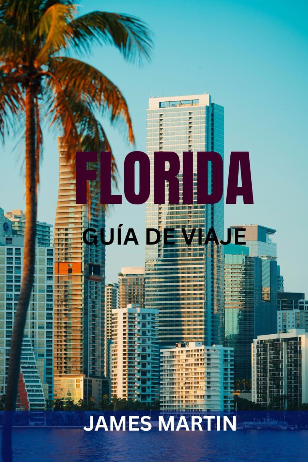 FLORIDA GUÍA DE VIAJE: Atracciones principales, playas, parques temáticos, viajes por carretera e itinerarios perfectos: consejos locales, mapas y lugares imprescindibles