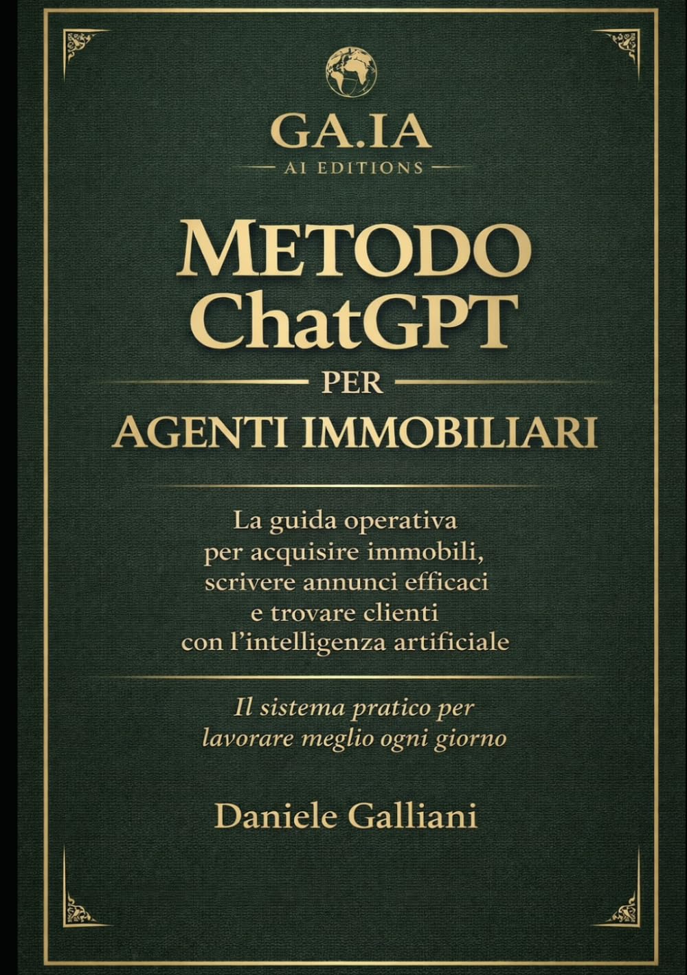 Metodo ChatGPT per agenti immobiliari: La guida operativa completa per acquisire immobili, scrivere annunci efficaci e trovare clienti con l’intelligenza artificiale