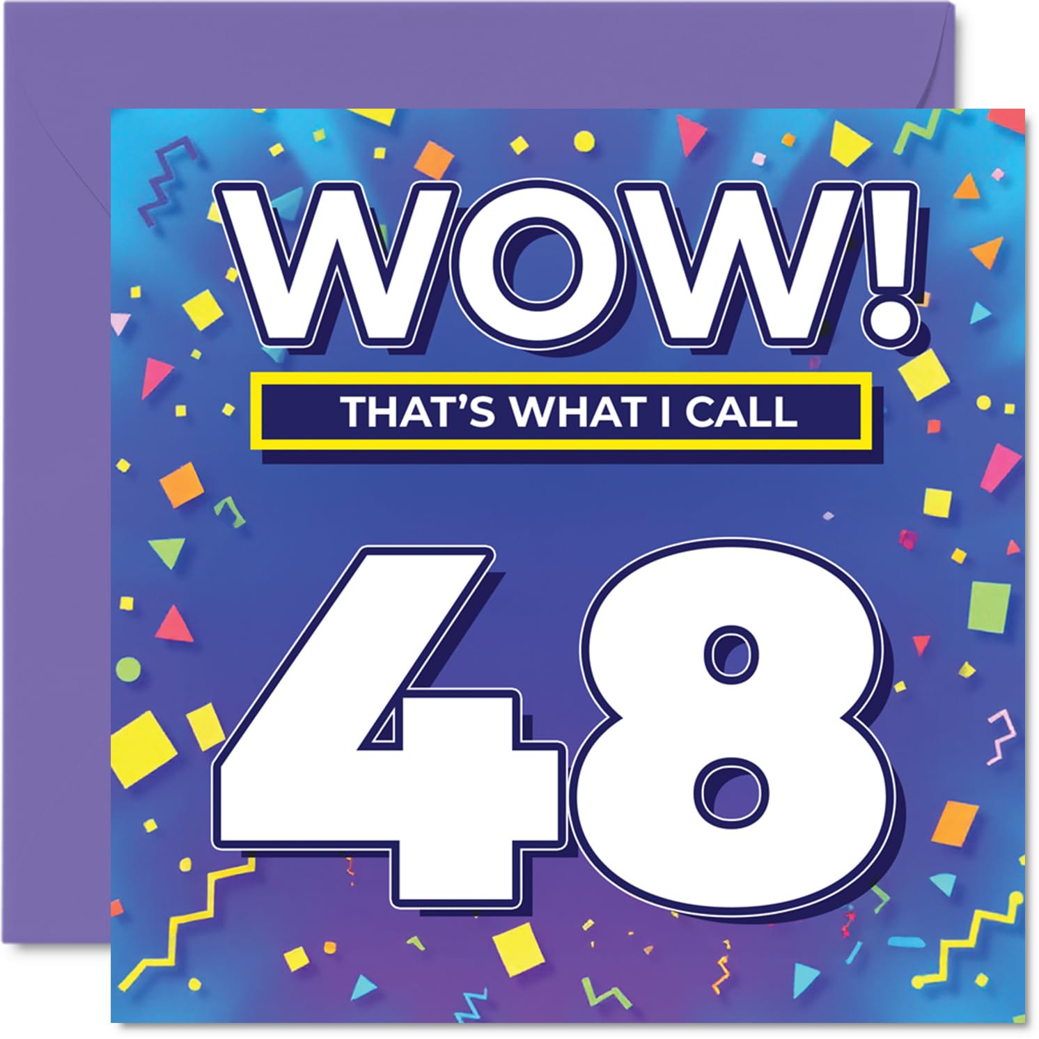 48th Birthday Cards for Men Women - WOW Thats What I Call - Happy Birthday Card for 48 Year Old Man Woman Cousin Sister Dad Colleague, 145mm Bday Greeting Cards