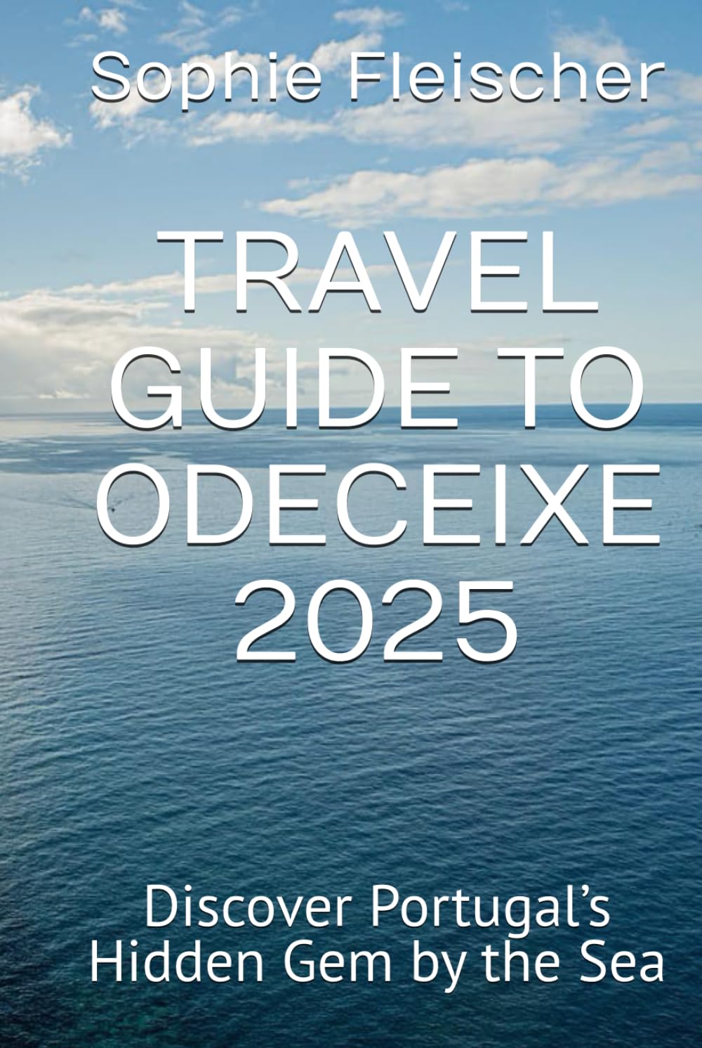 TRAVEL GUIDE TO ODECEIXE 2025: Discover Portugal’s Hidden Gem by the Sea