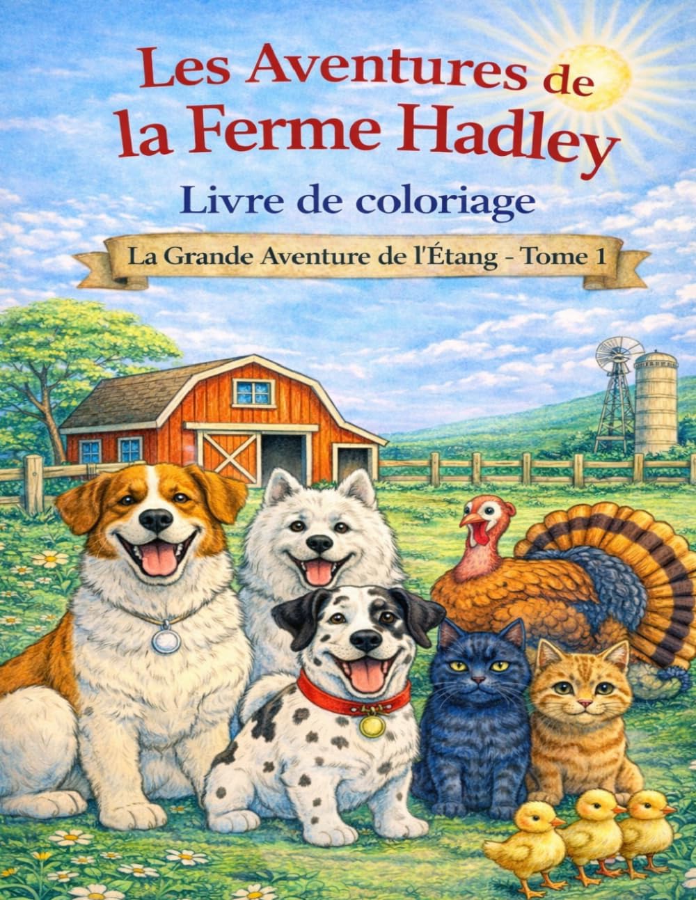 La Ferme des Hadley — Livre de Coloriage: La Grande Aventure de l'Etang : Tome 1 (The Adventures of Hadley Homestead - Book 1)