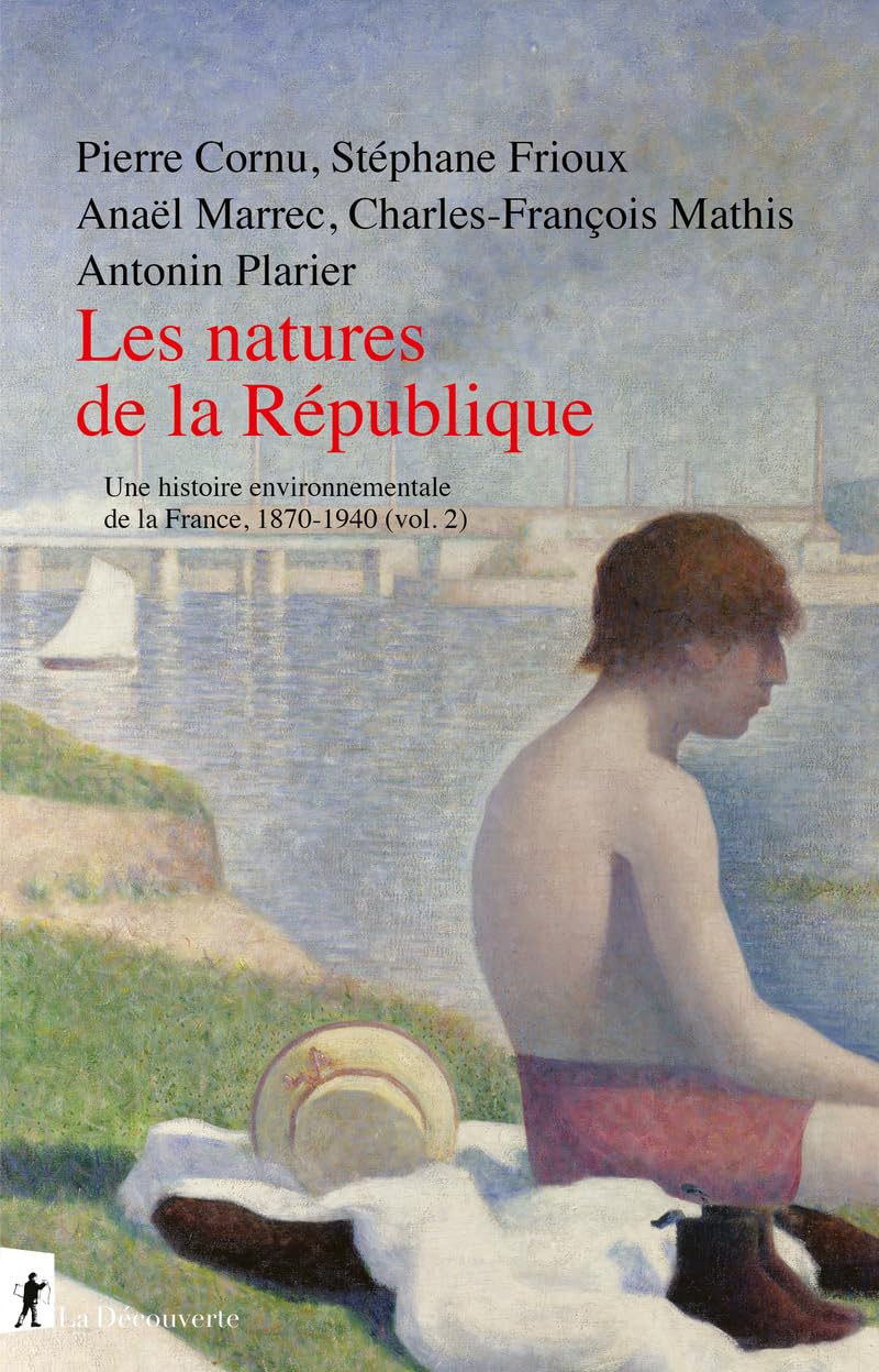 Les natures de la République - Histoire environnementale de la France, 1870-1940 (vol. 2): Volume 2, 1870-1940 - Les natures de la République