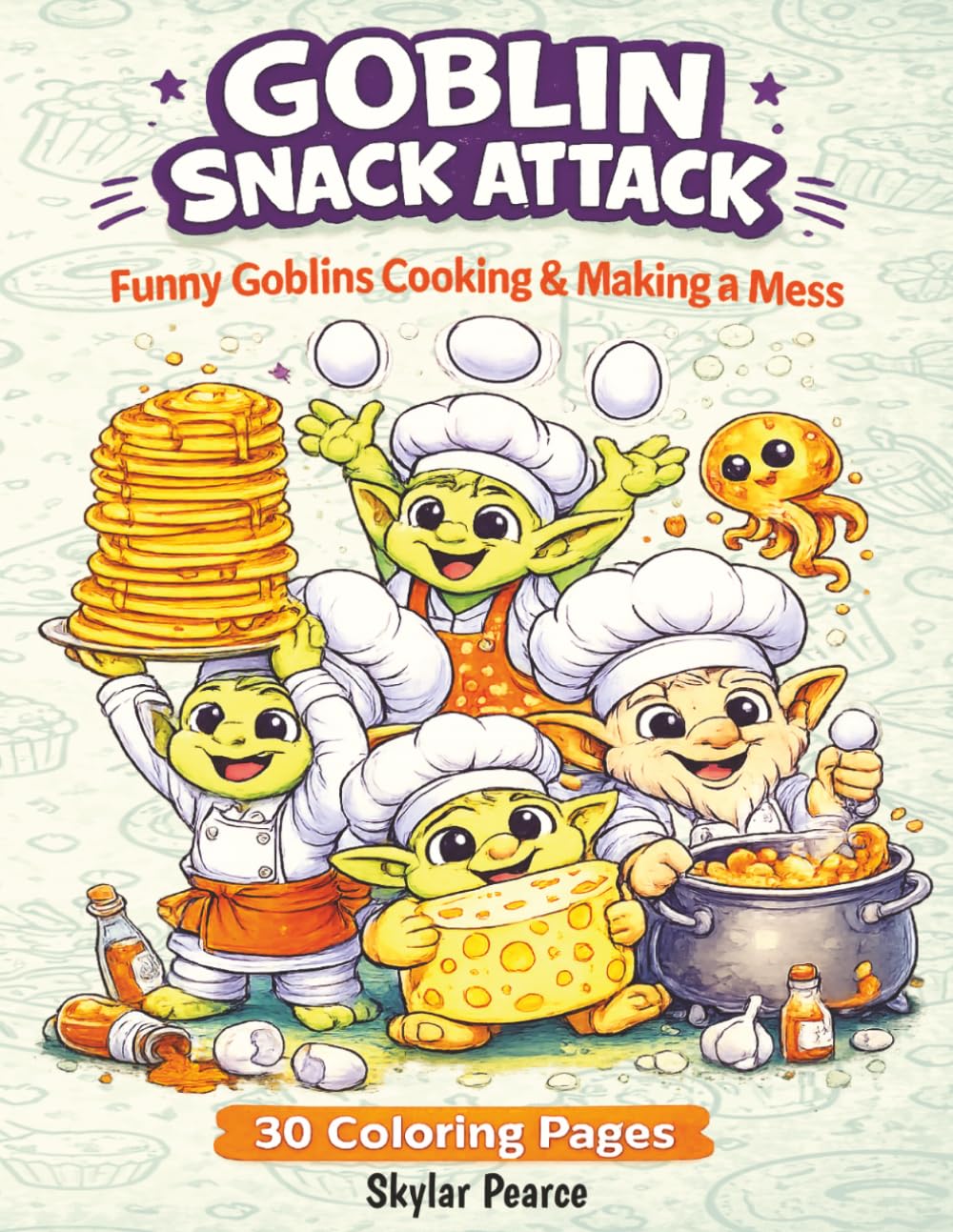 Goblin Snack Attack: Funny Goblins Cooking & Making a Mess | A Silly Coloring Book For Kids Ages 4-8