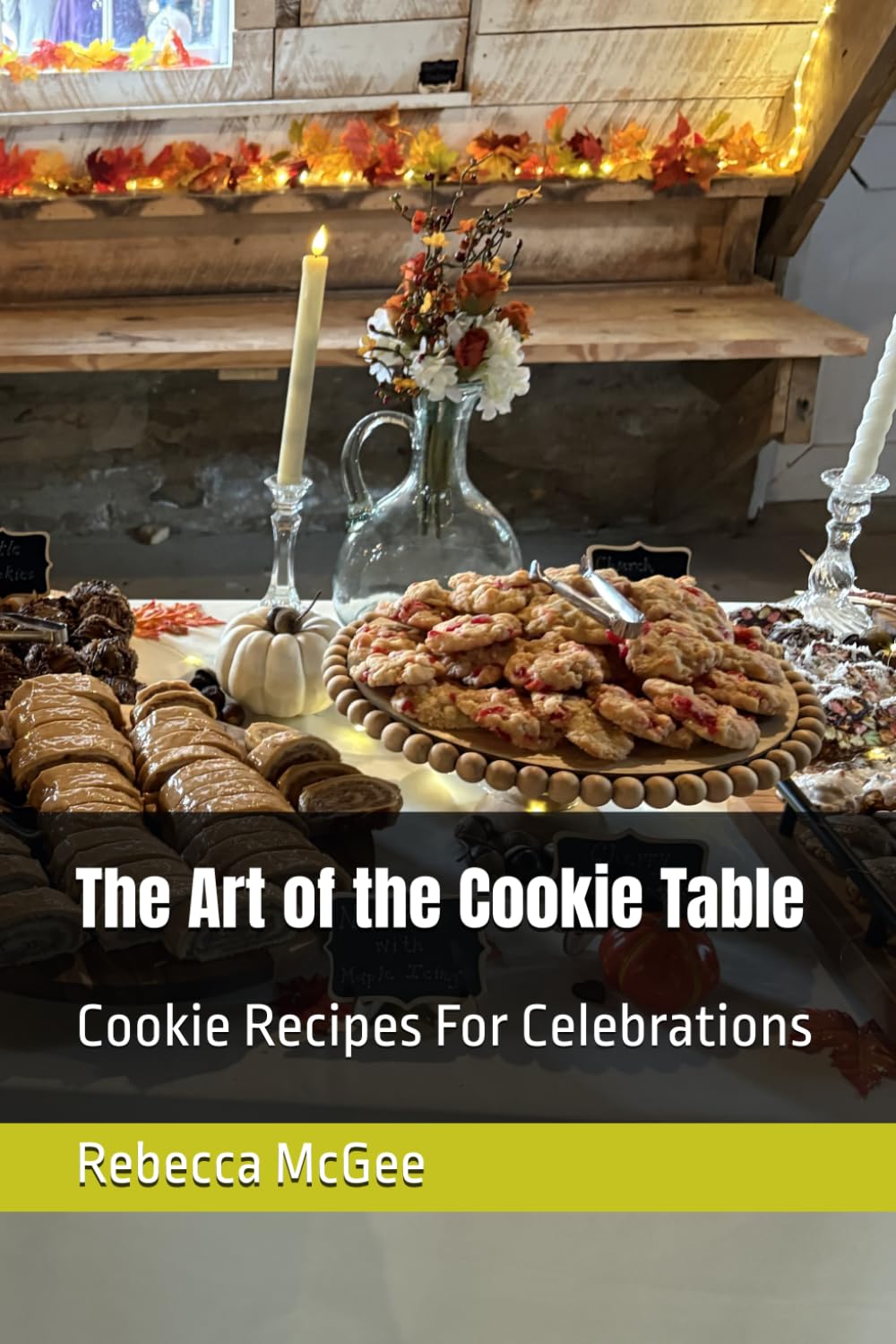 The Art of the Cookie Table: Cookie Recipes For Celebrations (Cookbooks, Vintage and Modern)