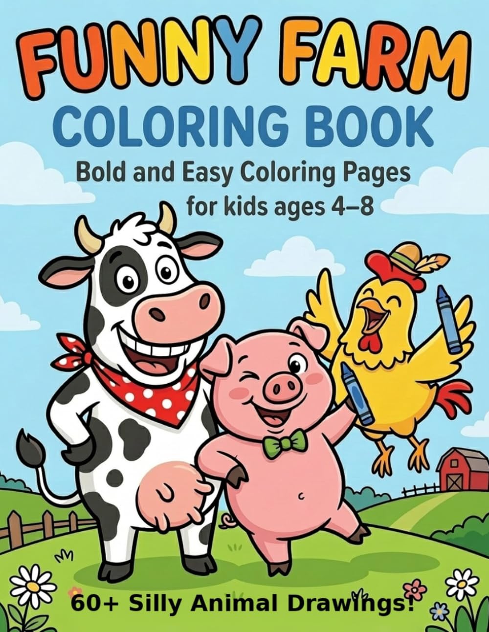 Funny Farm Animals Coloring Book for Kids Ages 4–8: Bold and Easy Coloring Pages with Cute and Silly Farm Friends