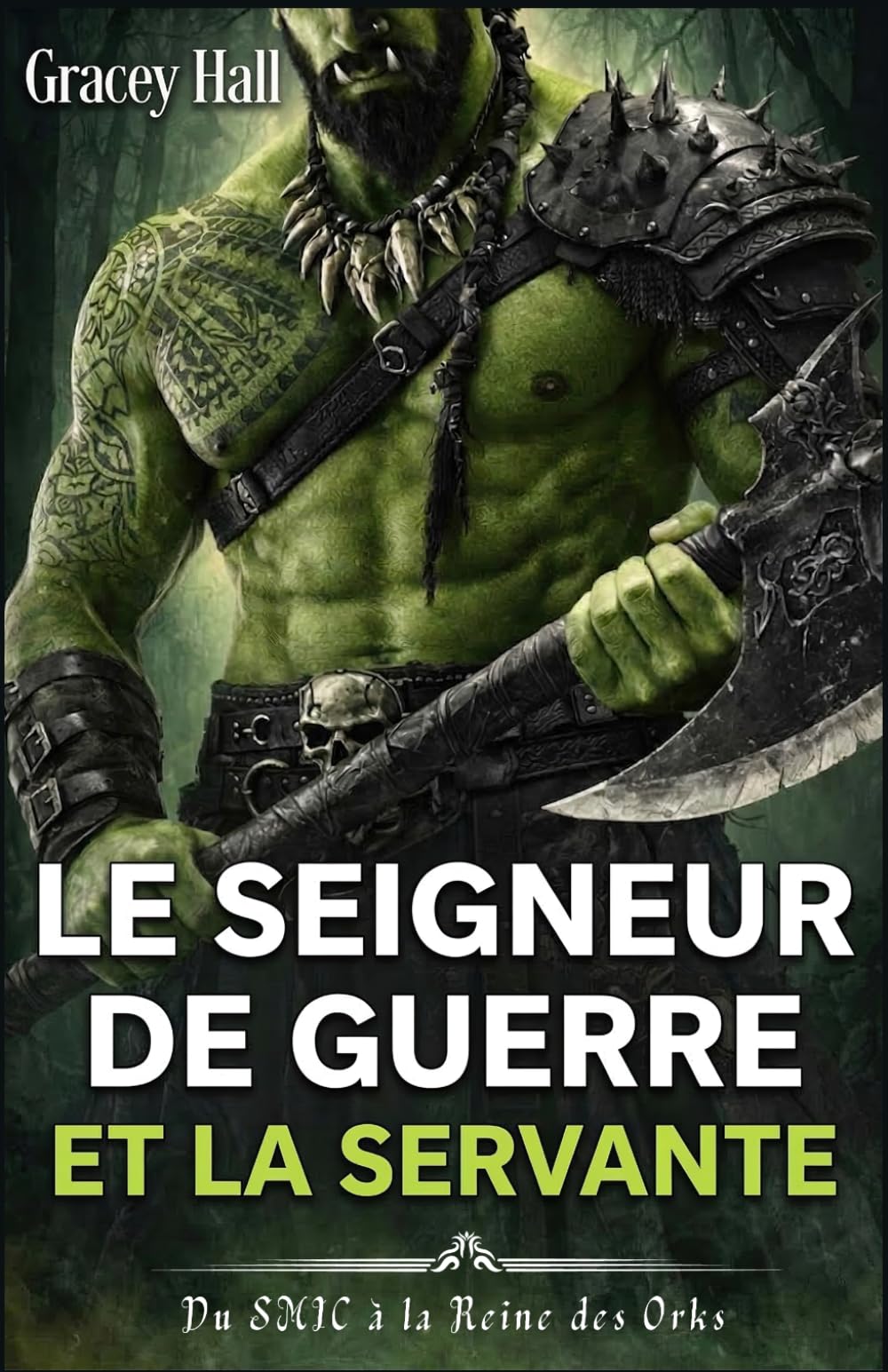 Le Seigneur de Guerre et la Servante: Du SMIC à la Reine des Orks (Orques ! Orques !)