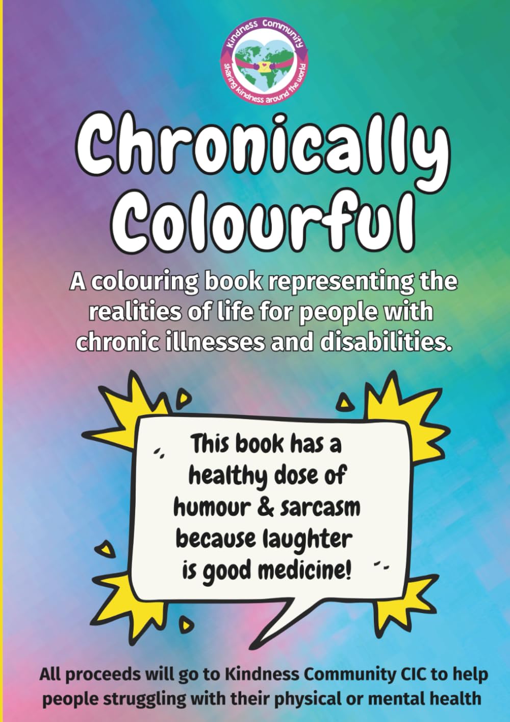 Chronically Colourful: A colouring book representing the realities of life for people with chronic illnesses and disabilities.