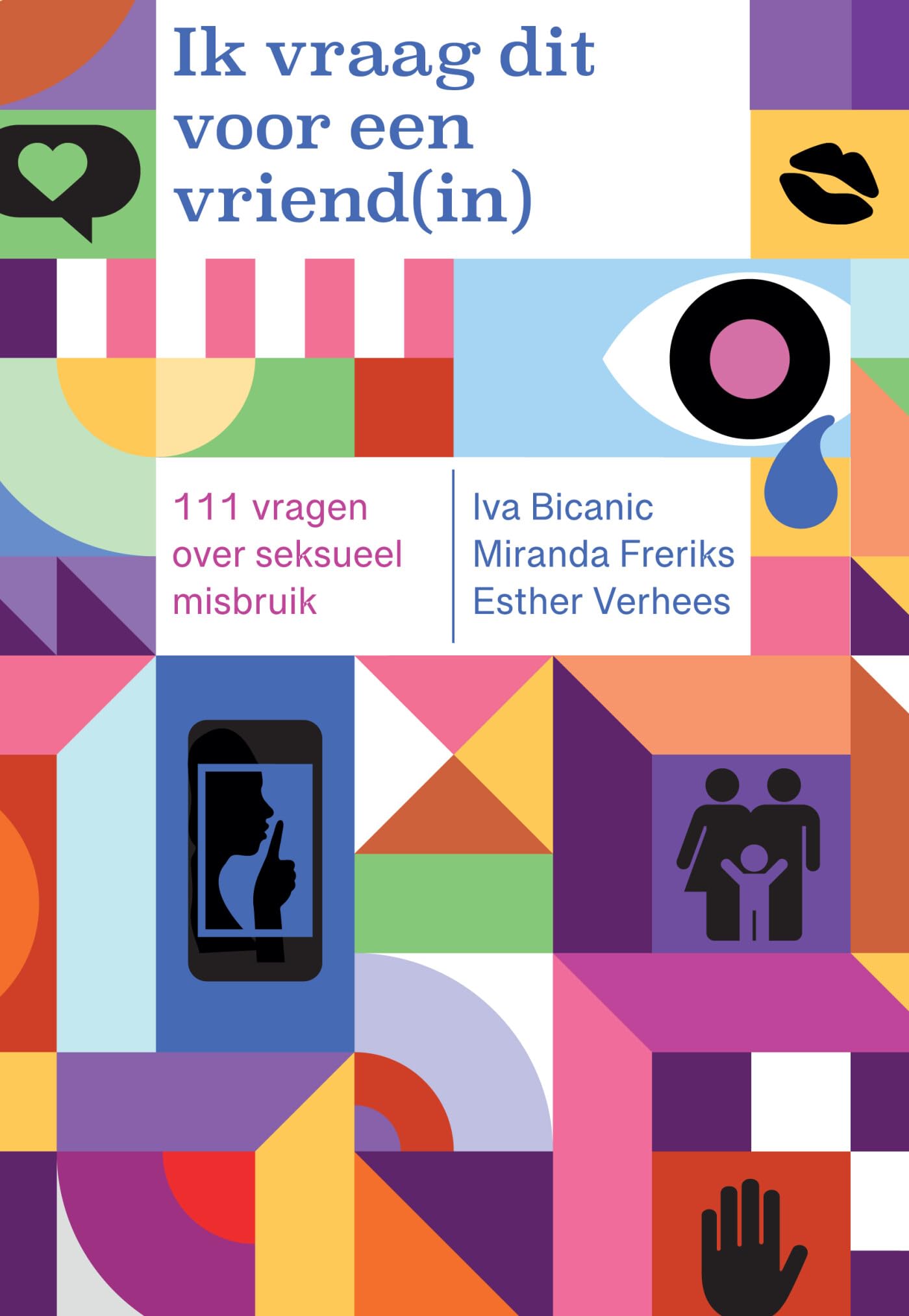 Ik vraag dit voor een vriend(in): 123 vragen over seksueel misbruik