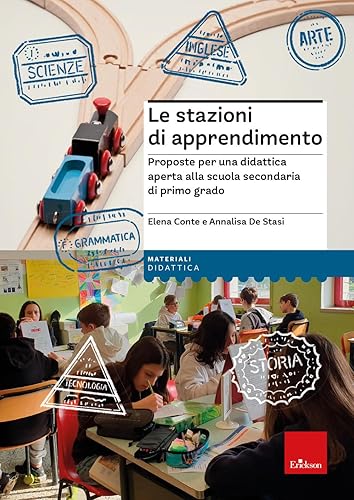 Le stazioni di apprendimento. Proposte per una didattica aperta alla scuola secondaria di primo grado