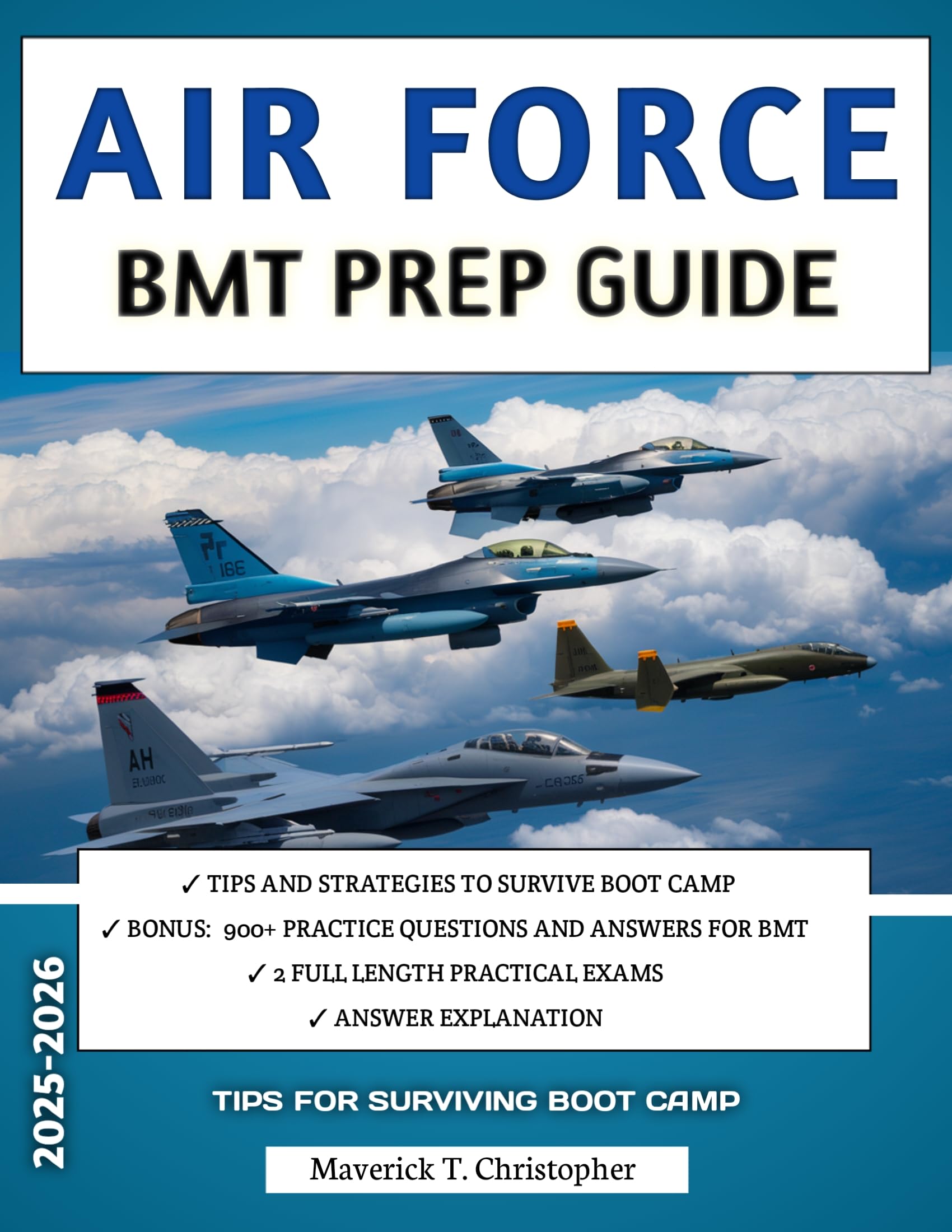 Air Force BMT Prep Guide 2025–2026: 700 Practice Questions, Detailed Answer Explanations, and 2 Full Mock Exams to Prepare You for Every Phase of Basic Training