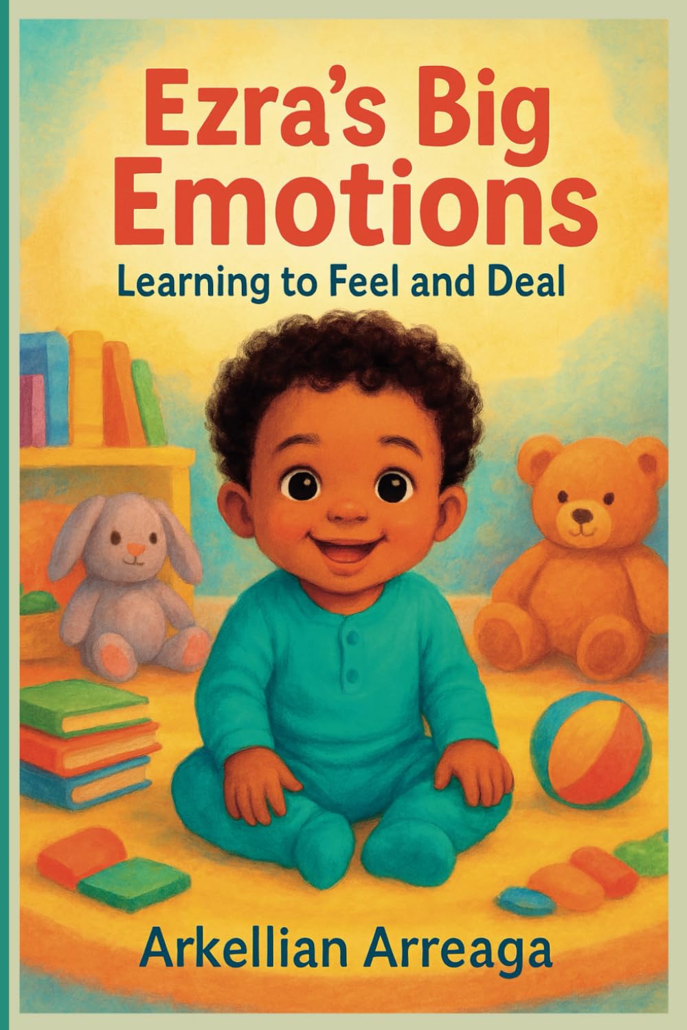 Ezra's Big Emotions: Learning to Feel and Deal (Ezra's Big Adventures)