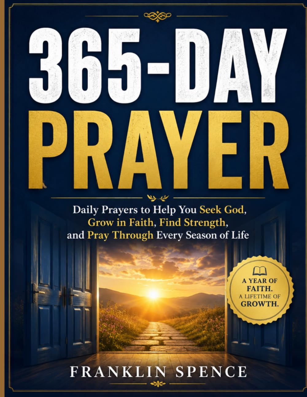 365-DAY PRAYER: Daily Prayers to Help You Seek God, Grow in Faith, Find Strength, and Pray Through Every Season of Life