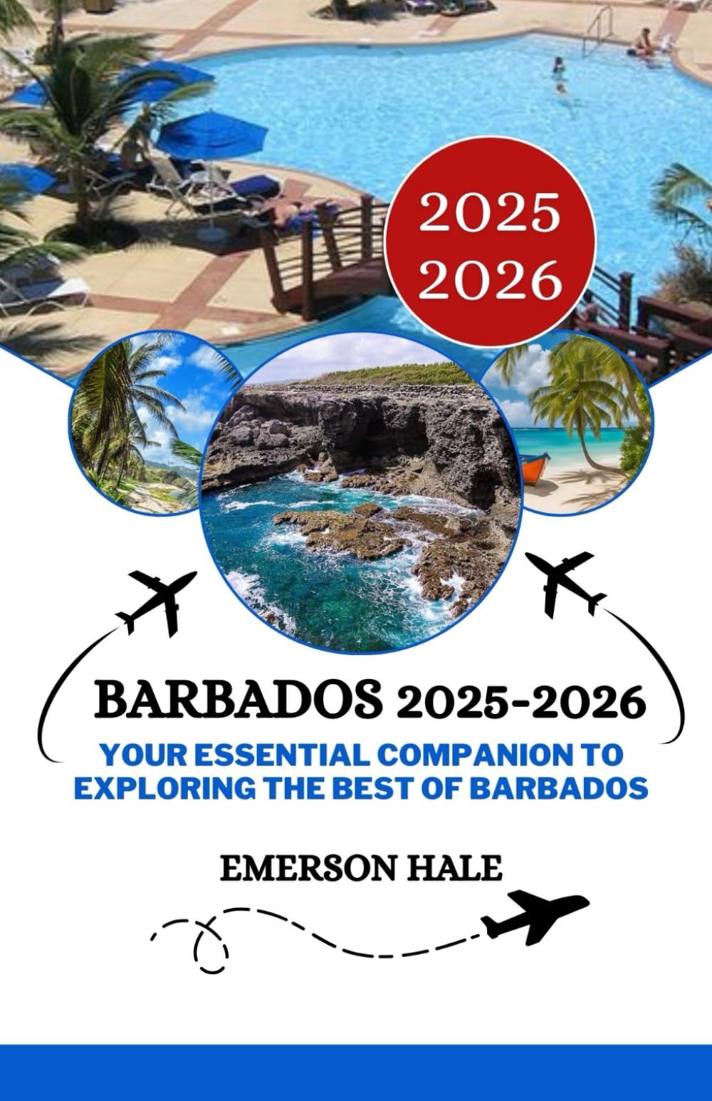 Barbados 2025-2026: Your Essential Companion to Exploring the Best of Barbados