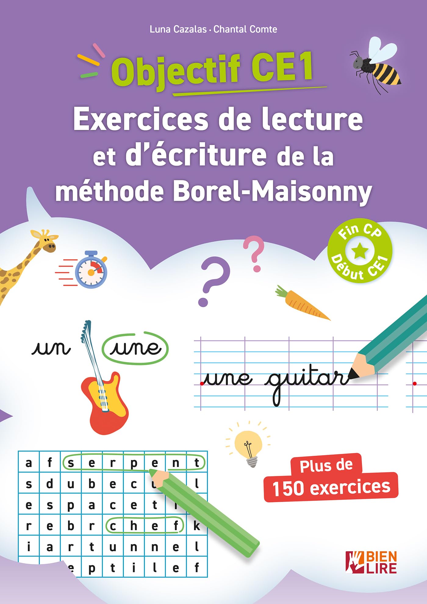 Objectif CE1 ! Exercices de lecture et d'écriture de la méthode Borel-Maisonny: Fin CP, début CE1