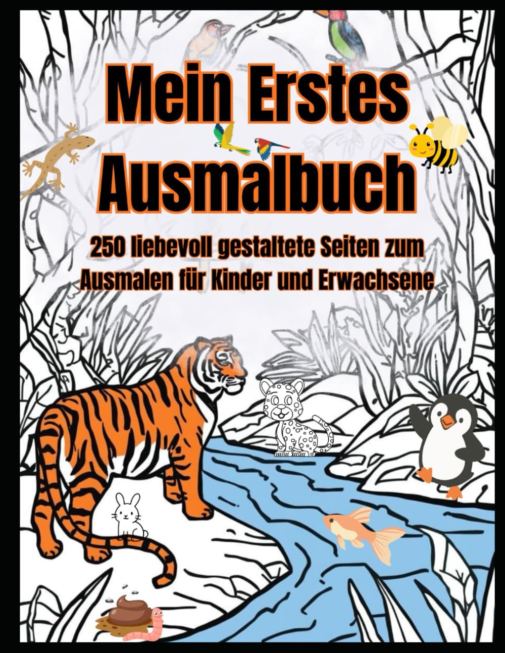 Mein Erstes Ausmalbuch: 250 liebevoll gestaltete Seiten zum Ausmalen für Kinder und Erwachsene