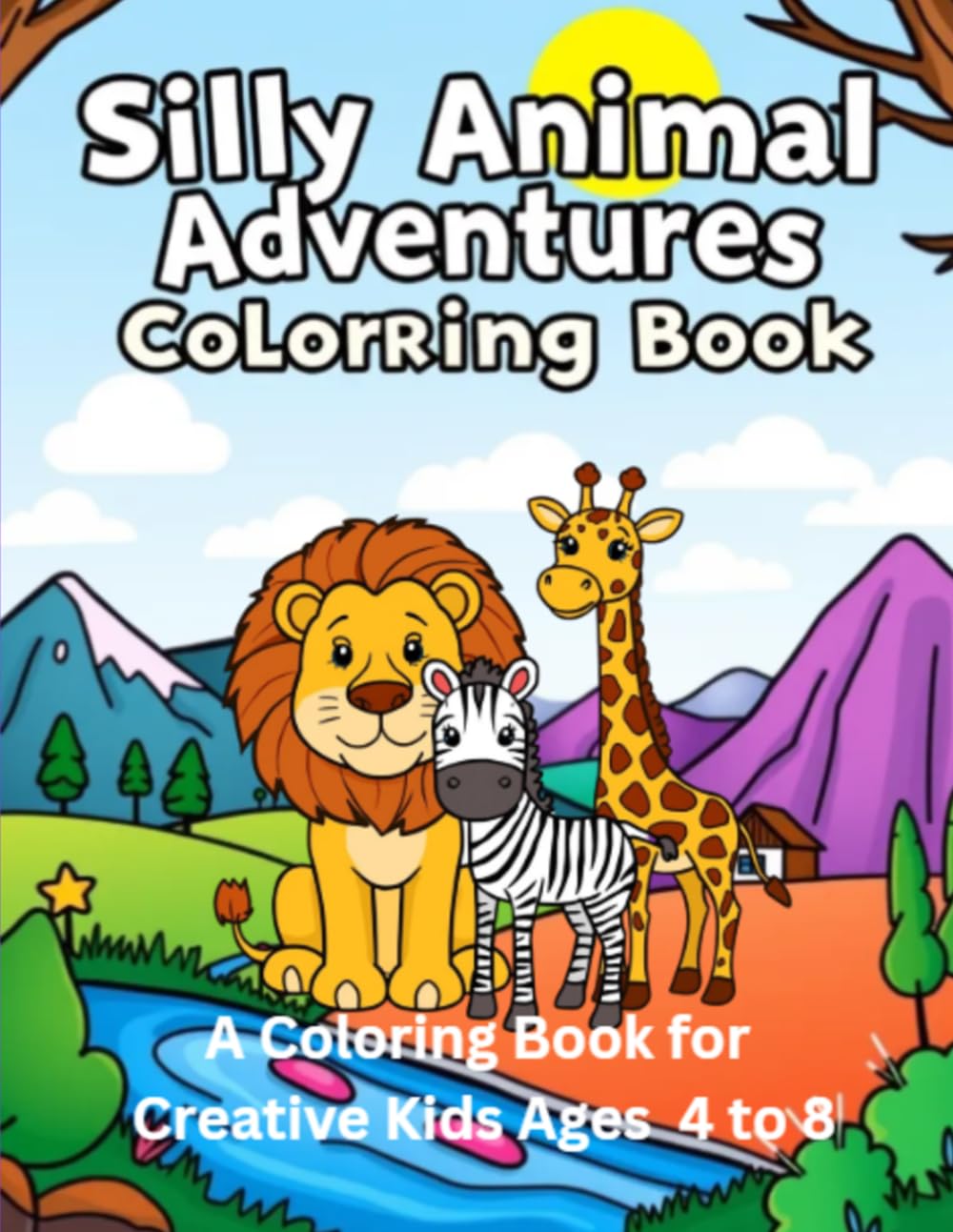 Silly Animal Adventures Coloring Book: A Coloring Book for Creative Kids Aged 4 to 8