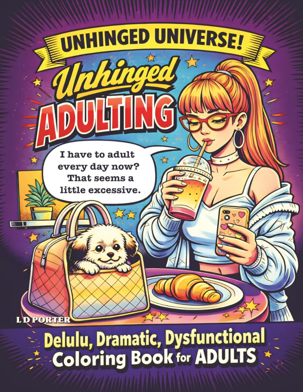 Unhinged Adulting: Delulu, Dramatic, Dysfunctional Coloring Book for Adults (Unhinged Universe)