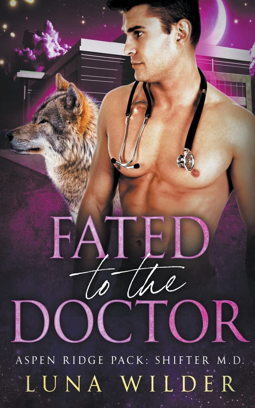 Fated To The Doctor: 3 (Aspen Ridge Pack: Shifter M.D.)