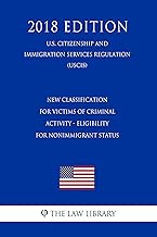 New Classification for Victims of Criminal Activity - Eligibility for Nonimmigrant Status (U.S. Citizenship and Immigration Services Regulation) (USCIS) (2018 Edition)