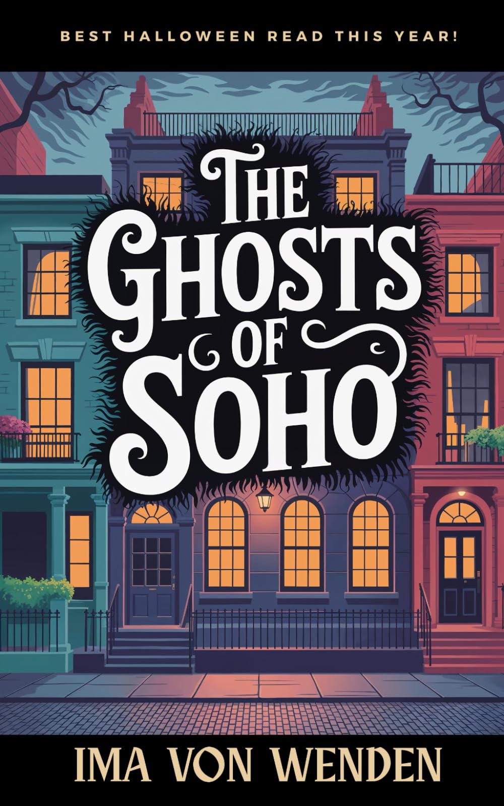 The Ghosts of Soho: Tales of the Haunted Quarter and Its Restless Spirits