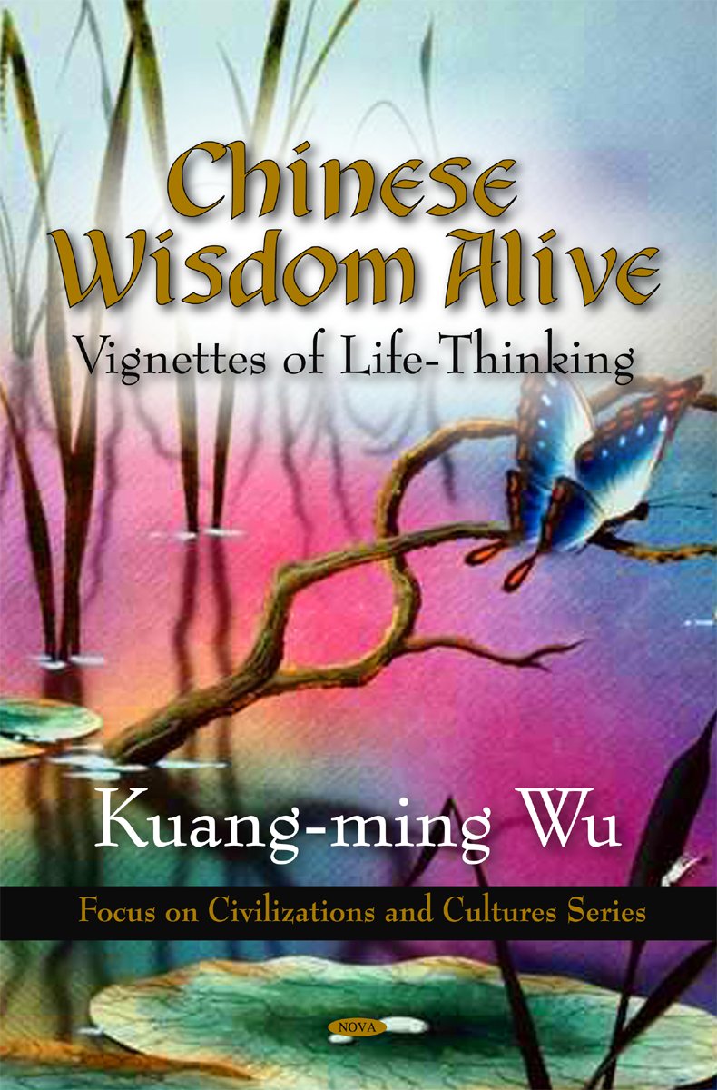 Buy Chinese Wisdom Alive: Vignettes of Life-Thinking (Focus on Civilizations and Cultures) — BookShops.in