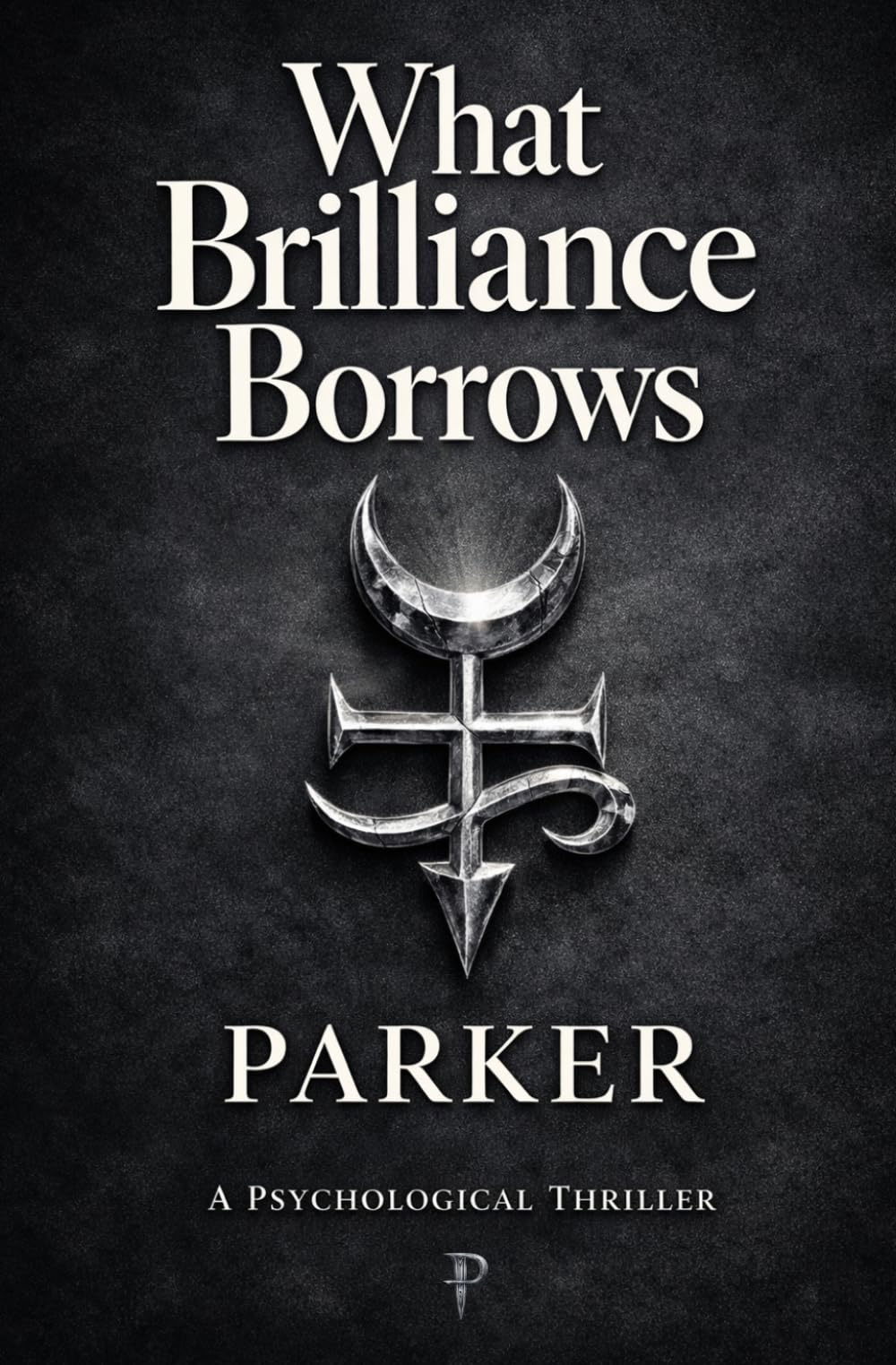 What Brilliance Borrows (The Doctrine Series — Every secret has a price.)