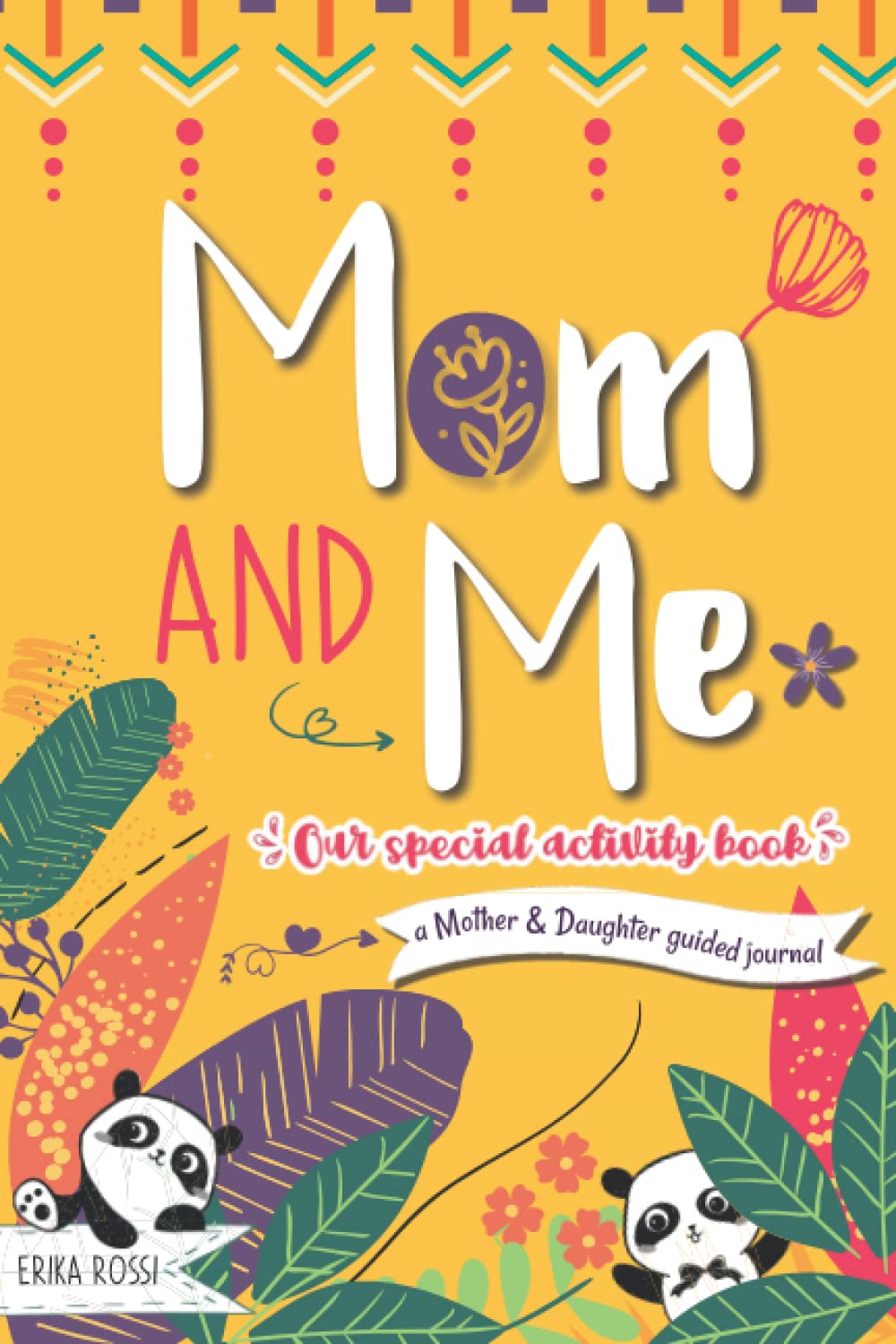 Mom and Me – Our Special Activity Book: A Mother & Daughter guided Journal to build a stronger bond