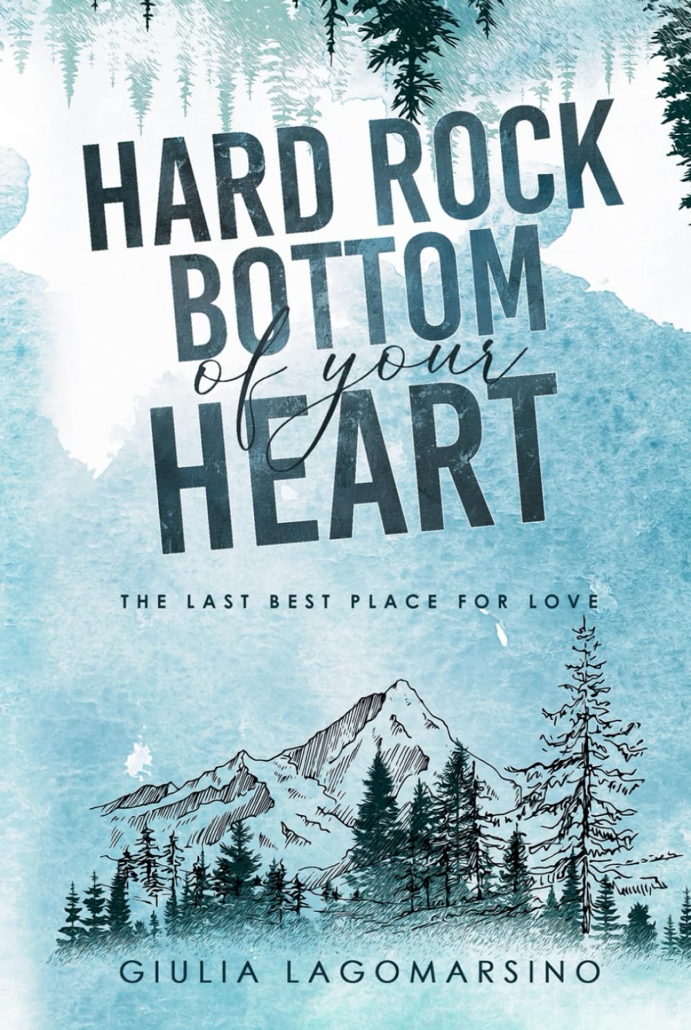 Hard Rock Bottom Of Your Heart: The Last Best Place For Love (The Last Best Place For Love Special Editions)