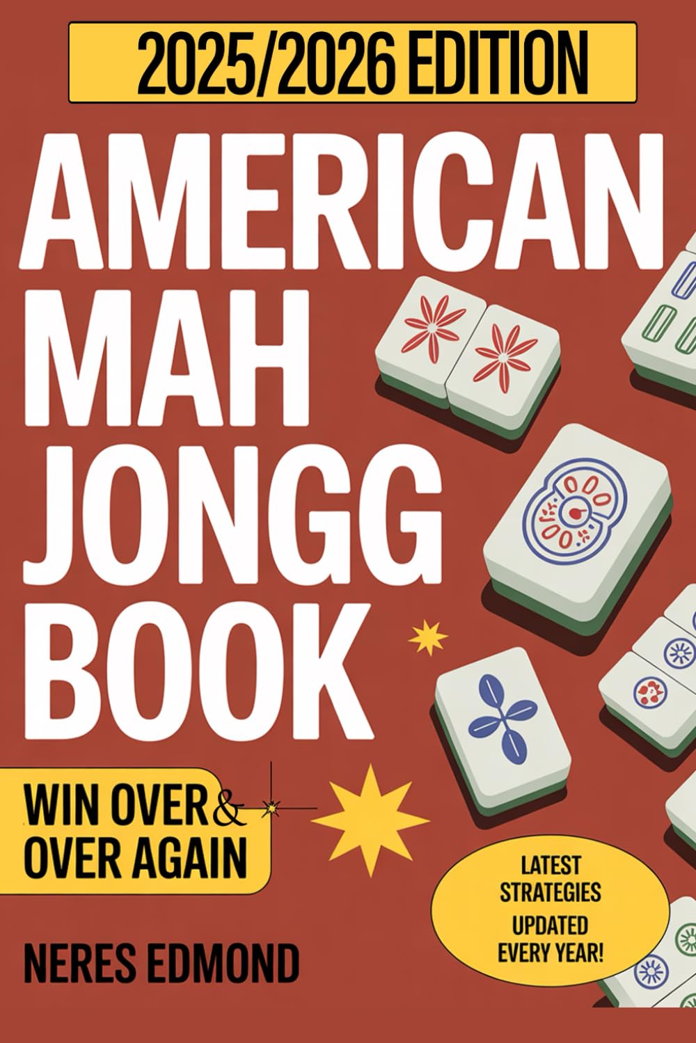 AMERICA MAH JONGG BOOK: Beginner’s Guide to Play, Score, and Win Over and Over Again (American Mah Jongg)