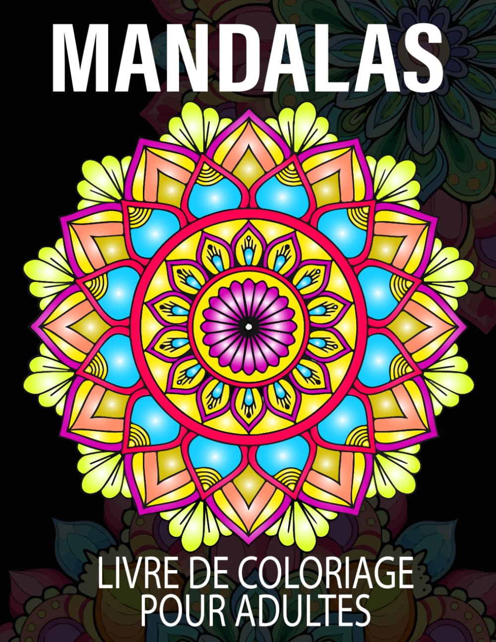 Mandalas Livre de Coloriage: 50+ magnifiques mandalas pour se détendre, déconnecter et réduire le stress pour enfants et adultes
