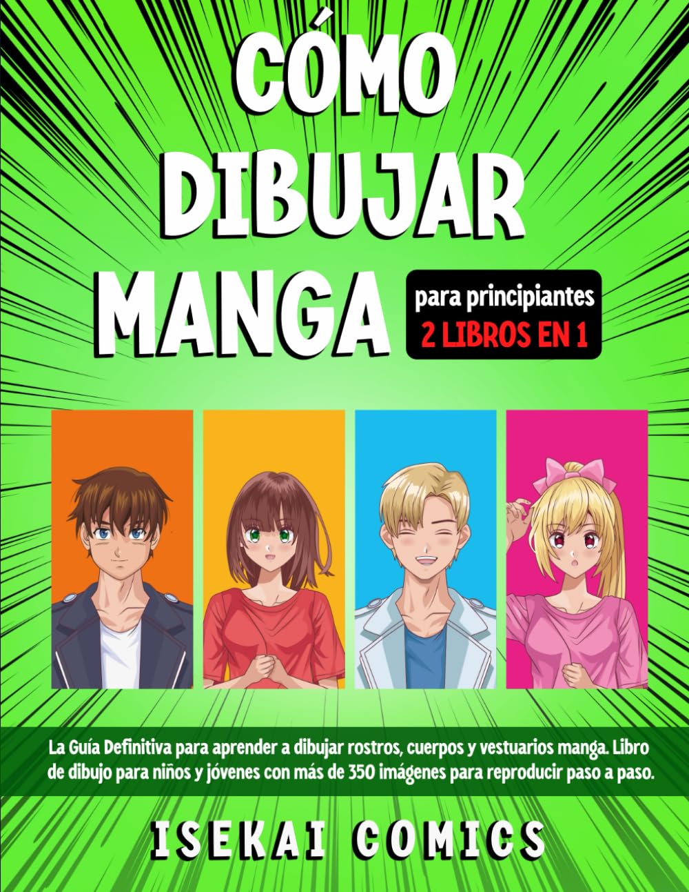 Cómo Dibujar Manga: La Guía Definitiva para aprender a dibujar rostros, cuerpos y vestuarios manga. Libro de dibujo para niños y jóvenes con más de 350 imágenes para reproducir paso a paso