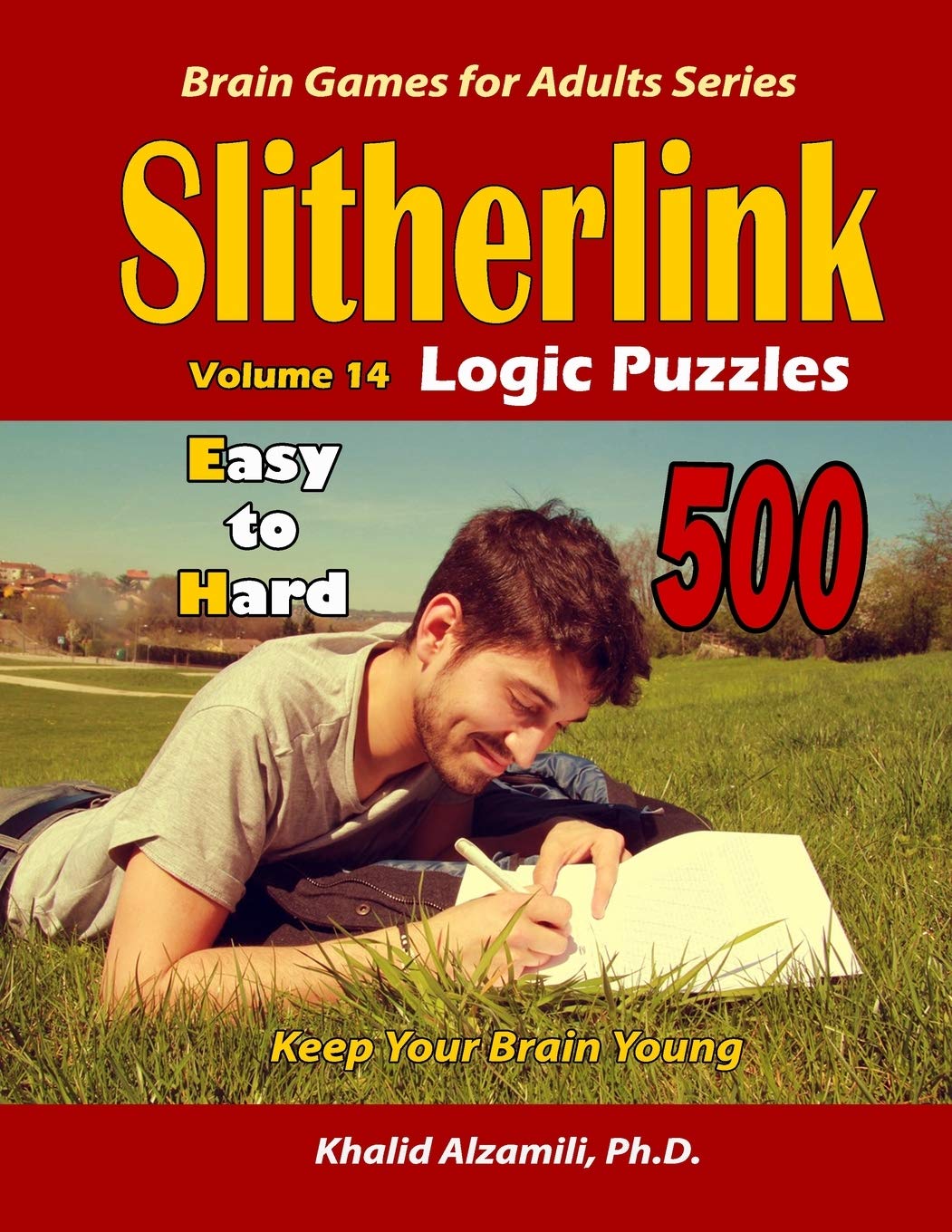Slitherlink Logic Puzzles: 500 Easy to Hard :: Keep Your Brain Young: 14 (Brain Games for Adults)