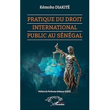 Pratique du Droit international public au Senegal French Edition