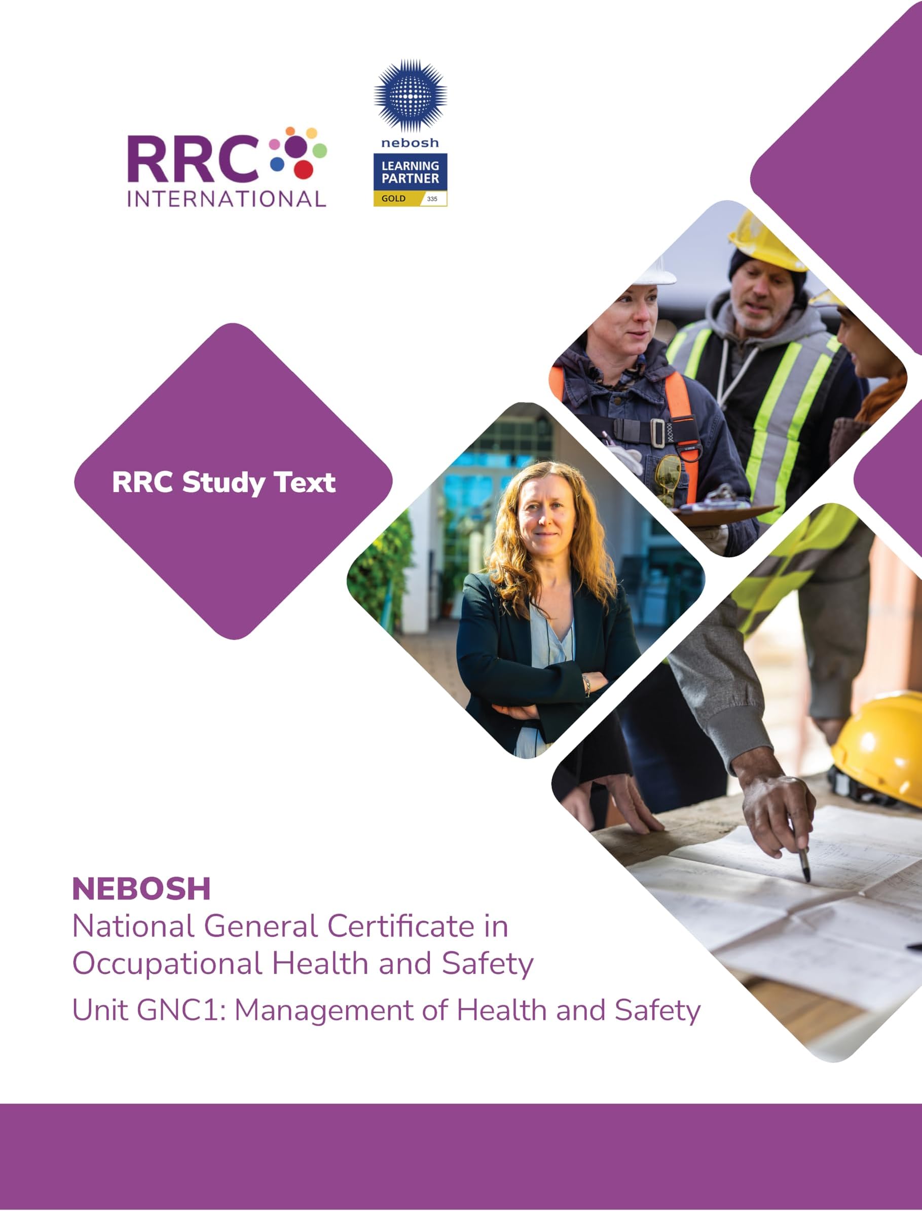 RRC Study Text: NEBOSH National General Certificate in Occupational Health and Safety: Unit GNC1: Management of Health and Safety