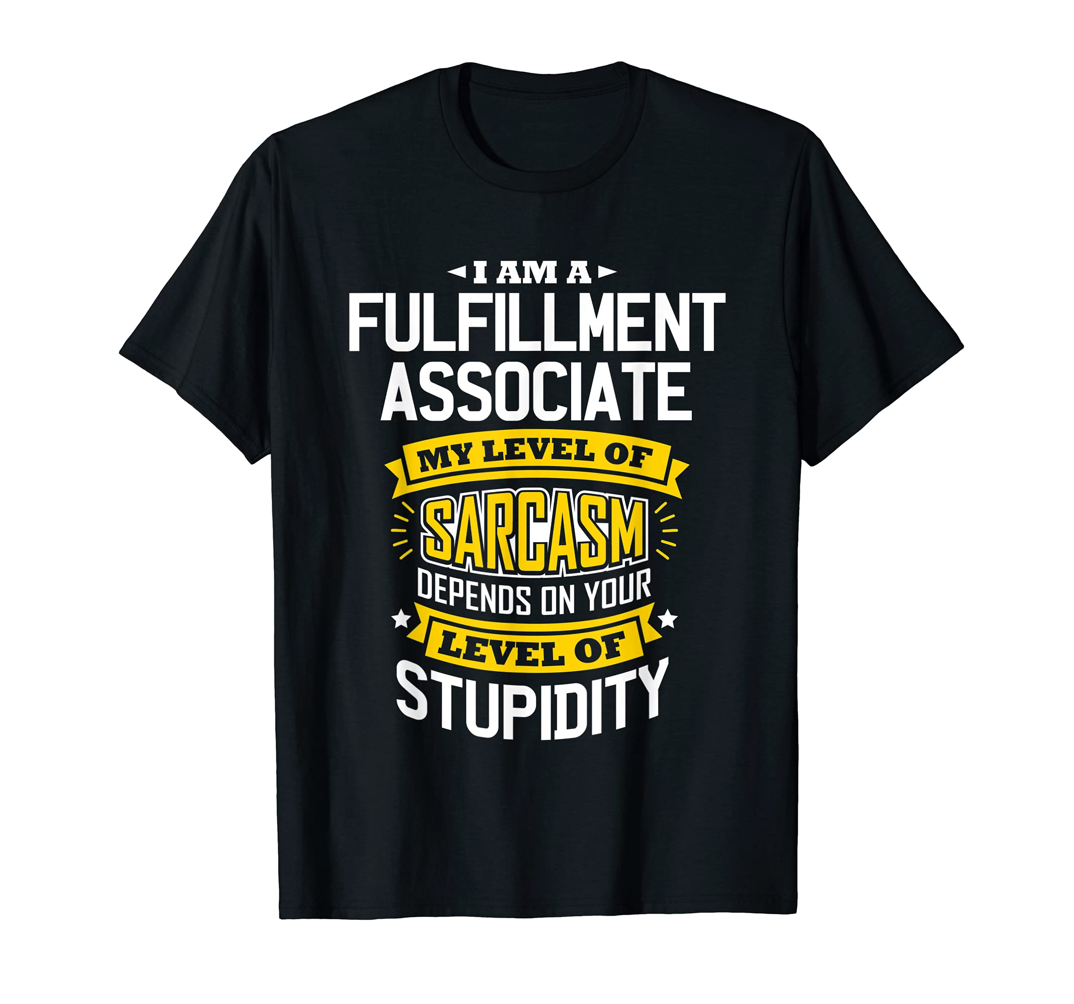 Associate Ideas For AssociatesFulfillment Idea Funny Sarcasm Joke Fulfillment Associates T-Shirt