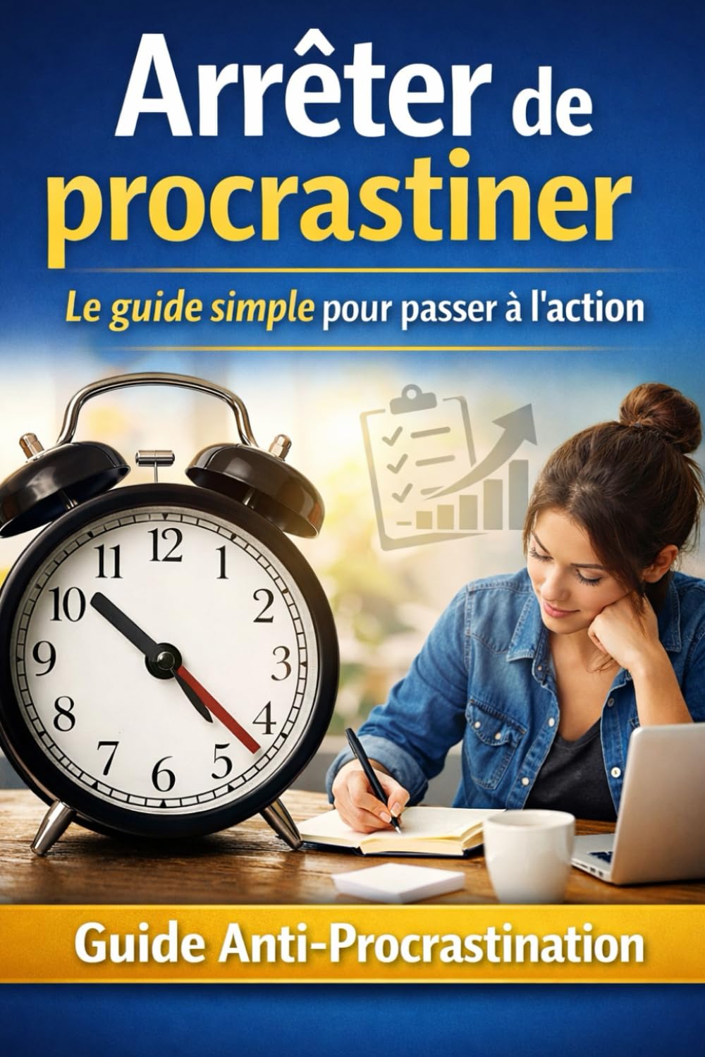 Arrêter de procrastiner : le guide simple pour passer à l’action