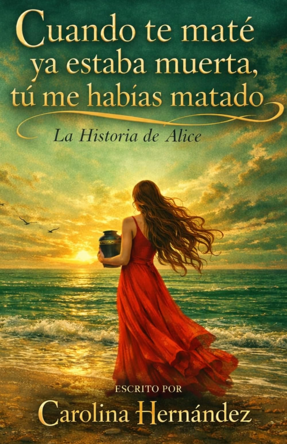 CUANDO TE MATÉ YA ESTABA MUERTA, TÚ ME HABÍAS MATADO.: La historia del Alice