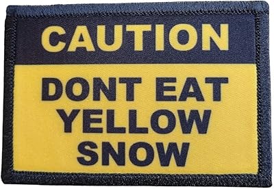 Caution Dont Eat Yellow Snow Morale Patch Removable Hook and Loop for Molle Gear, Operator Hat, Rucksack, Pack Bag, Backpack, Made in The USA