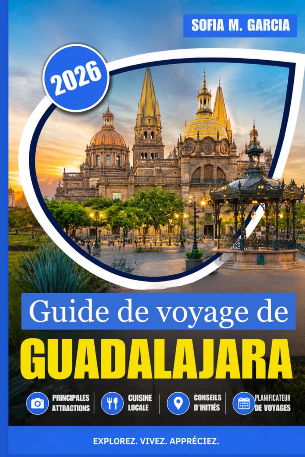 Guide de voyage de Guadalajara: Rues, gastronomie, boissons et expériences inoubliables (PLEINE COULEUR)