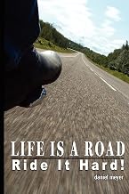 Life Is a Road, Ride It Hard!
