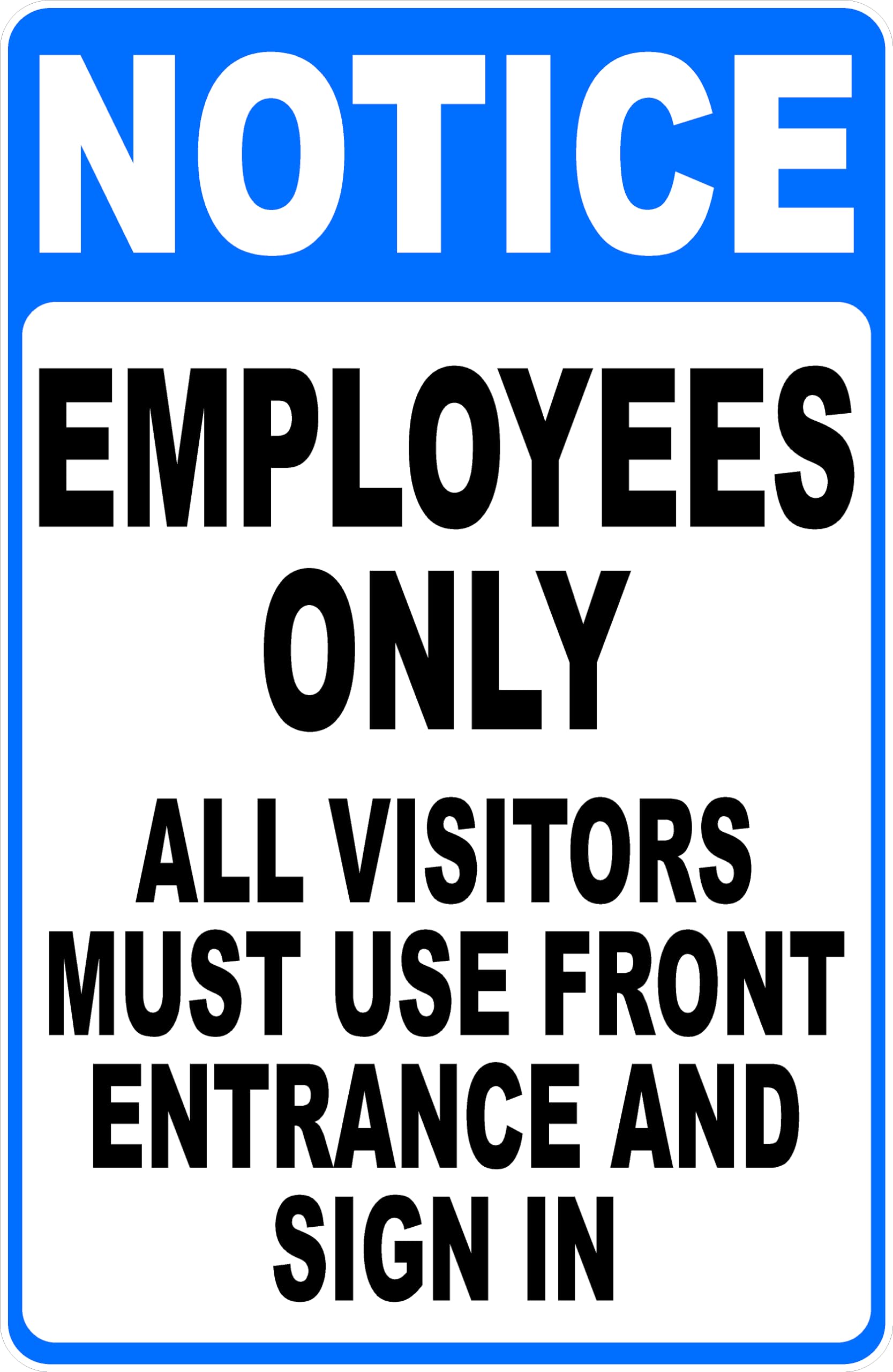Metal Sign Notice Employees Only All Visitor Must Use Front Entrance Sign. Various Sizes for Outdoor & Indoor 12" x 8"