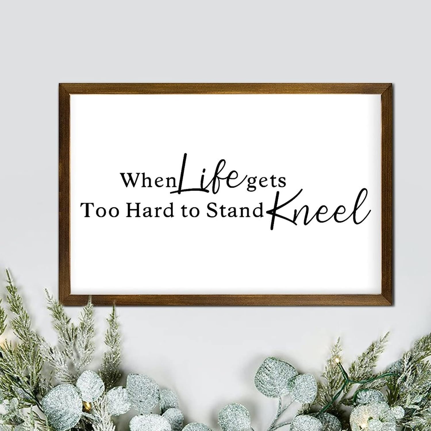 Sign with Wood Frame When Life Gets Too Hard to Stand Kneel Sign Positive Inspirational Quote Vintage Wall Hanging Art Plaque for Living Room Kitchen 8x12in Housewarming Gift