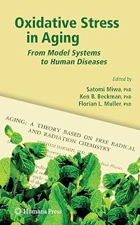 Oxidative Stress in Aging: From Model Systems to Human Diseases (Aging Medicine)